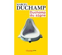 Duchamp du signe Marcel Duchamp (Auteur), Michel Sanouillet (Edité par), Paul Matisse (Edité par)