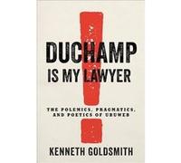 Duchamp Is My Lawyer - Kenneth Goldsmith - Columbia University Press - Livre en Anglais - Hardback Kenneth GoldsmithKenneth Goldsmith (Auteur)
