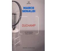 Duchamp. La scienza dell’arte