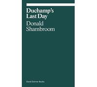 Duchamp's Last Day