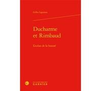 Ducharme et Rimbaud Gilles Lapointe (Auteur), Dominique Combe (Collection dirigée par), Jean-Marc Moura (Collection dirigée par), Elisabeth Nardout-Lafarge (Collection dirigée par), Alessandra Ferraro