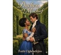 Duchess of Mischief: An interracial Regency Love Story of Pride, Prejudice, and an Unlikely Proposal