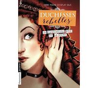 Duchesses rebelles: La dangereuse amie de la reine (2)