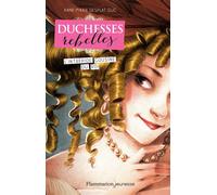 Duchesses rebelles L'intrépide cousine du roi - Anne-Marie Desplat-Duc - Flammarion Jeunesse Pere Castor - broché - Roman junior dès 9 ans