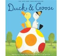 Duck amp Goose by Tad Hills Tad Hills (Auteur)