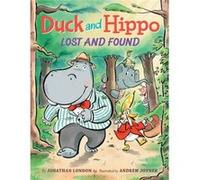 Duck and Hippo Lost and Found by London & Jonathan London Jonathan (Auteur)