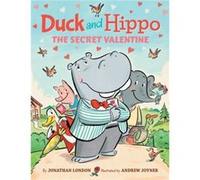 Duck and Hippo The Secret Valentine by London & Jonathan London Jonathan (Auteur)