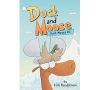 Duck and Moose: Duck Moves In!