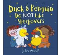 Duck and Penguin Do Not Like Sleepovers by Julia Woolf Julia Woolf (Auteur)