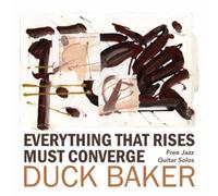 Duck Baker - Everything That Rises Must Con