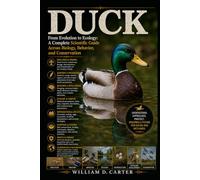 DUCK: From Evolution to Ecology: A Complete Scientific Guide Across Biology, Behavior, and Conservation
