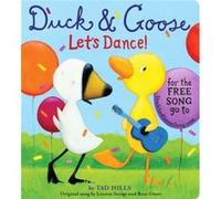 Duck Goose Lets Dance with an original song by Tad Hills Tad Hills (Auteur)