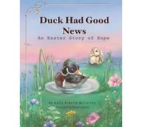 Duck Had Good News: An Easter Story of Hope