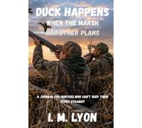 DUCK HAPPENS: When the Marsh Has Other Plans