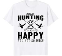 Duck Hunting Happy You Not So Much Custom Gift T-T-Shirts à Manches Courtes, Long Sleeve, SweatT-Shirts à Manches Courtes, Hoodies(Large)