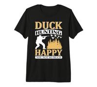 Duck Hunting Happy You Not So Much Hunter Life T-Shirt Haut de Gamme