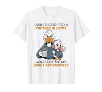 Duck, J'Ai demandé à Dieu Un Partenaire dans Le Crime, Dieu m'a envoyé Mon Intelligence T-Shirt