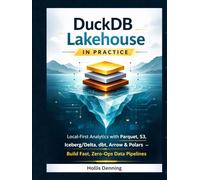 DuckDB Lakehouse in Practice: Local-First Analytics with Parquet, S3, Iceberg/Delta, dbt, Arrow & Polars - Build Fast, Zero-Ops Data Pipelines