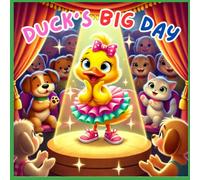 Duck's Big Day: A Fun and Colourful Children's Story about Empathy, Perfect for Ages 4-8