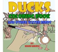 Ducks Coloring Book and Other Water Birds: 40 Hand-Drawn, Non-AI Bird Designs with Beautiful Nature Backgrounds for Adults, Teens, and Creative Kids: ... for Relaxation, Mindfulness, and Creativity