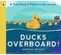 Markus Motum – Ducks Overboard – Une vraie histoire du plastique dans nos océans