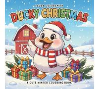 Ducky Christmas - A Cute Winter Coloring Book: Cute and Relaxing Duck Coloring Book Featuring Christmas Magic and Heartwarming Winter Moments