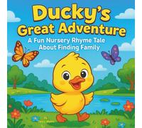 Ducky’s Great Adventure: Children's Storybooks| A Fun Nursery Rhyme Tale About a Duck finding his family| Nursery Rhymes| Bedtime Storybook| Animals| Ducks| 30 Pages| Ages 3-8