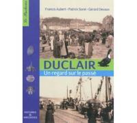 Duclair, un regard sur le passé - Francis Aubert - Ass.le Pucheux - broché - Monographie