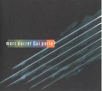 Ducret, Marc - Qui Parle ?