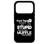 Duct Tape Can't Fix Stupid But it Can Muffle The Sound Funny Coque pour iPhone 17 Pro