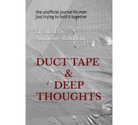 Duct Tape & Deep Thoughts: the unofficial journal for men just trying to hold it together
