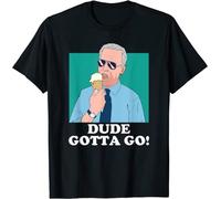 Dude Gotta Go Funny Joe Biden Eating Ice Cream T-T-Shirts à Manches courtesg(XX-Large)