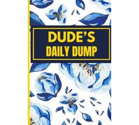 Dude’s Daily Dump: Notes, Rants & Ideas: 100 Lined Pages for Men Who Think Aloud
