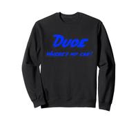 Dude Where e's My Car | Citation du Personnage du Film Sweatshirt