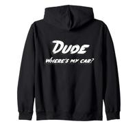 Dude Where e's My Car Sweat à Capuche