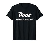 Dude where e's my car T-Shirt