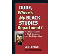 Dude, Where's My Black Studies Department?, Terra Nova Series Cecil Brown (Auteur)