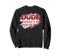Dude Where's My Couture Funny Sweatshirt