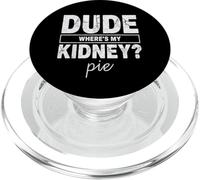Dude Wheres My Kidney Pie Humour de Transplantation drôle PopSockets PopGrip pour MagSafe