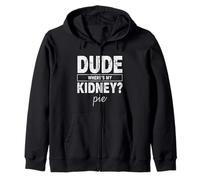 Dude Wheres My Kidney Pie Humour de Transplantation drôle Sweat à Capuche