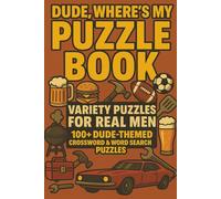 Dude, Where's My Puzzle Book? | 100+ Dude Themed Word Search & Crossword Puzzles for Men