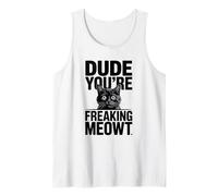 Dude You're Freaking Meowt Image de Chat choqué Débardeur