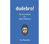 Dudebro!: The Life And Death Of A Modern Gentleman
