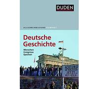 Duden Allgemeinbildung Deutsche Geschichte: Menschen, Ereignisse, Epochen