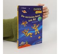 Duden Leseprofi - Die Verrückte Reise Ins All, 1. Klasse