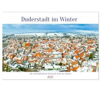 Duderstadt im Winter (Wandkalender 2027 DIN A2 quer), CALVENDO Monatskalender: Duderstadt - die mittelalterliche Fachwerk-Perle im Schnee