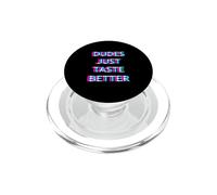 Dudes Just Taste Better Gay Men Pride Ally LGBTQ Humor PopSockets PopGrip pour MagSafe
