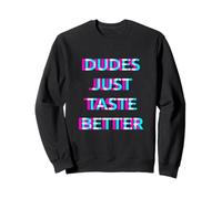Dudes Just Taste Better Gay Men Pride Ally LGBTQ Humor Sweatshirt