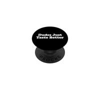 Dudes Just Taste Better PopSockets PopGrip Adhésif