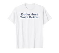 Dudes Just Taste Better T-Shirt Graphique avec Valeur, Homme, Blanc, S
